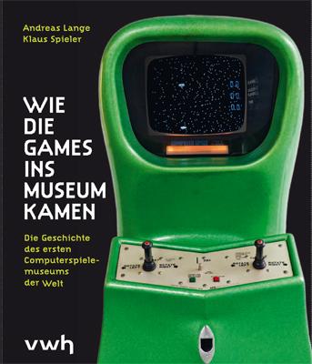 Buch Wie die Games ins Museum kamen, Andreas Lange, Klaus Spieler, Cover